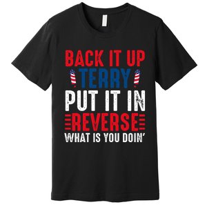 Back It Up Terry Put It In Reverse July 4th Fireworks Terry Premium T-Shirt