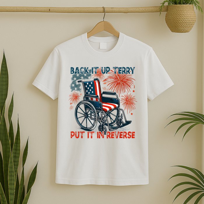 Back It Up Terry Put It In Reverse Fireworks Fun 4th Of July T-Shirt