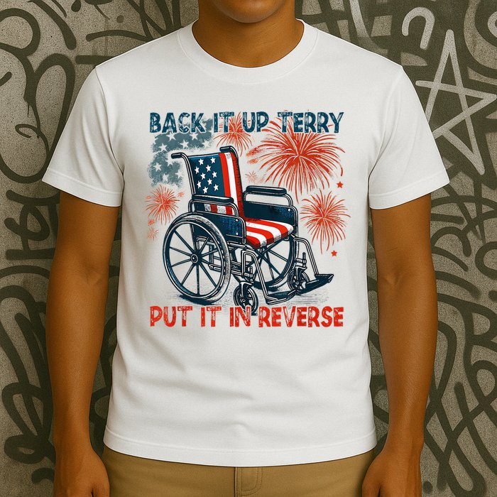 Back It Up Terry Put It In Reverse Fireworks Fun 4th Of July T-Shirt