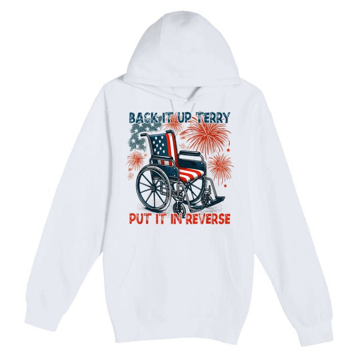 Back It Up Terry Put It In Reverse Fireworks Fun 4th Of July Premium Pullover Hoodie