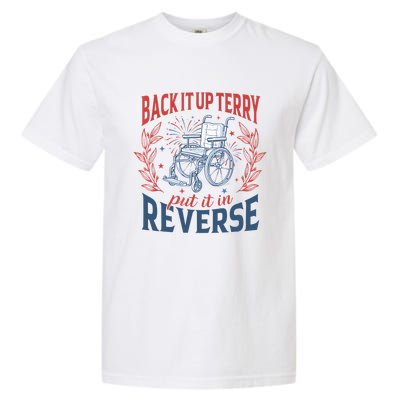 Back It Up Terry Put It In Reverse Firework 4th Of July Garment-Dyed Heavyweight T-Shirt