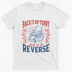 Back It Up Terry Put It In Reverse Firework 4th Of July T-Shirt