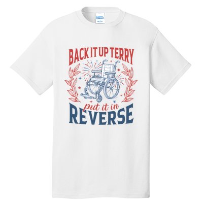 Back It Up Terry Put It In Reverse Firework 4th Of July Tall T-Shirt