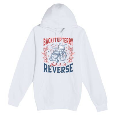 Back It Up Terry Put It In Reverse Firework 4th Of July Premium Pullover Hoodie