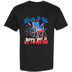 Back It Up Terry Put It In Reverse Firework 4th Of July Garment-Dyed Heavyweight T-Shirt