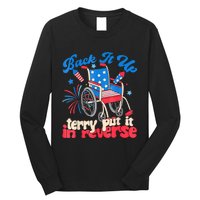 Back It Up Terry Put It In Reverse Firework 4th Of July Long Sleeve Shirt