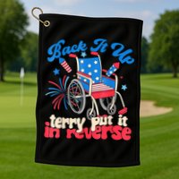 Back It Up Terry Put It In Reverse Firework 4th Of July Golf Towel