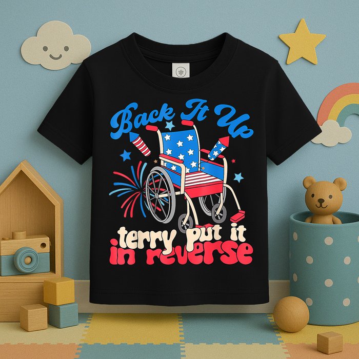 Back It Up Terry Put It In Reverse Firework 4th Of July Toddler T-Shirt