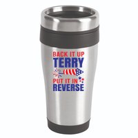 Back It Up Terry Put It In Reverse Funny 4th Of July America Independence Day 16oz Travel Tumbler