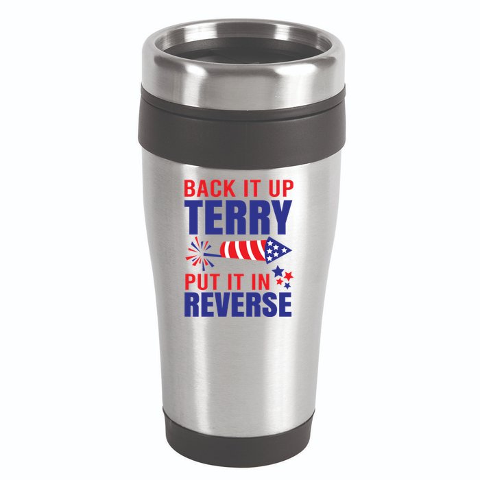Back It Up Terry Put It In Reverse Funny 4th Of July America Independence Day 16oz Travel Tumbler