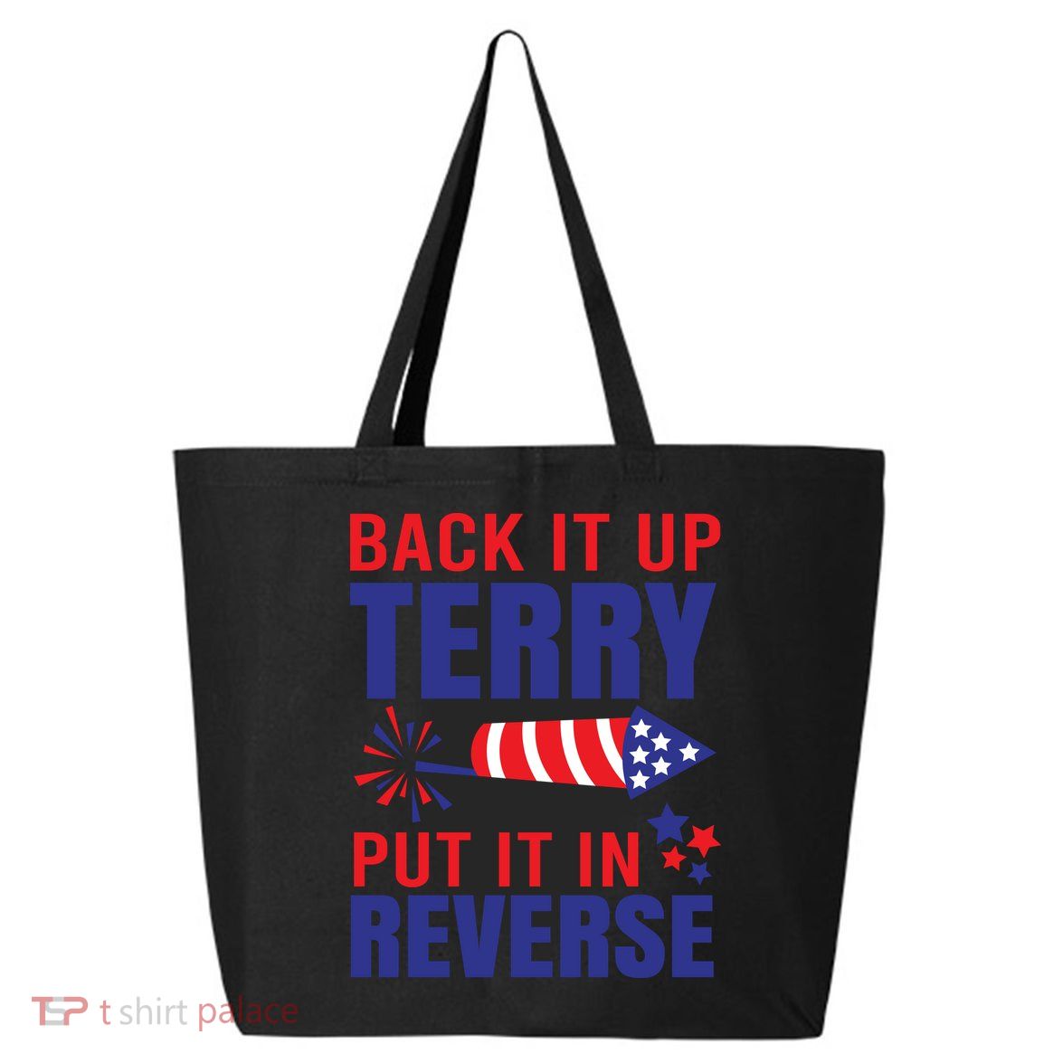 Back It Up Terry Put It In Reverse Funny 4th Of July America Independence Day 25L Jumbo Tote