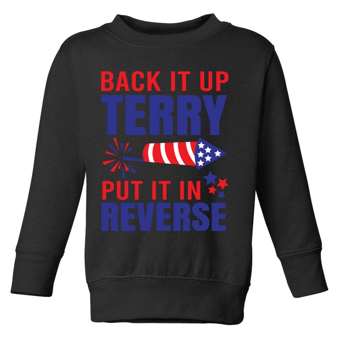 Back It Up Terry Put It In Reverse Funny 4th Of July America Independence Day Toddler Sweatshirt