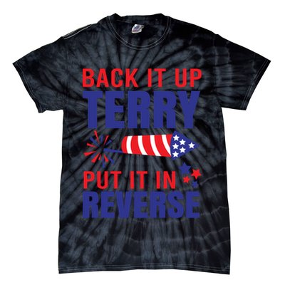 Back It Up Terry Put It In Reverse Funny 4th Of July America Independence Day Tie-Dye T-Shirt