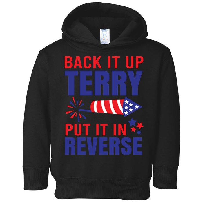 Back It Up Terry Put It In Reverse Funny 4th Of July America Independence Day Toddler Hoodie