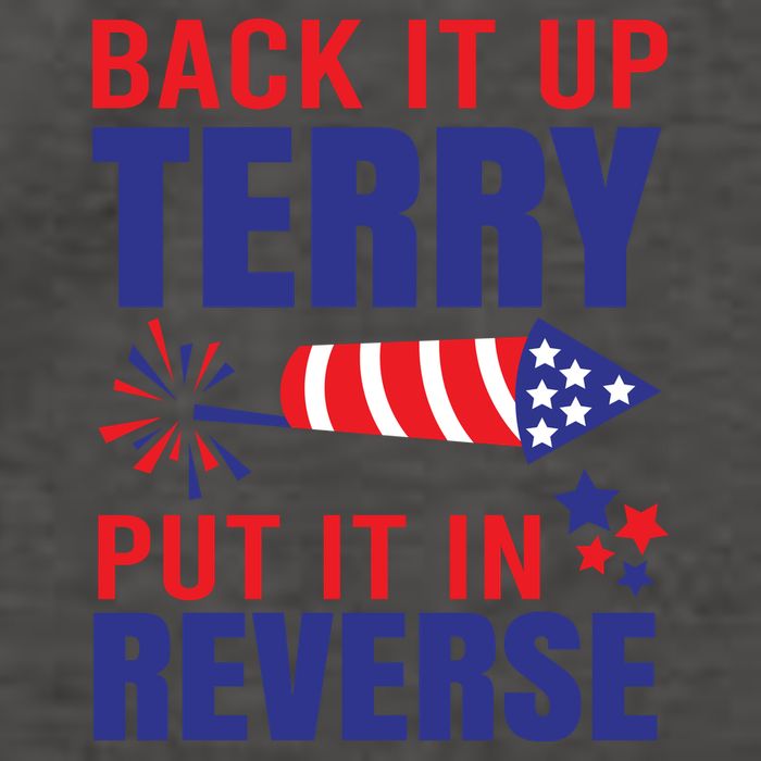 Back It Up Terry Put It In Reverse Funny 4th Of July America Independence Day Vector Backpack