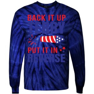 Back It Up Terry Put It In Reverse Funny 4th Of July America Independence Day Tie-Dye Long Sleeve Shirt