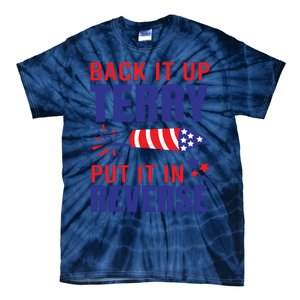 Back It Up Terry Put It In Reverse Funny 4th Of July America Independence Day Tie-Dye T-Shirt