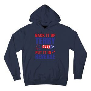 Back It Up Terry Put It In Reverse Funny 4th Of July America Independence Day Tall Hoodie