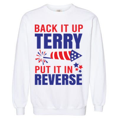 Back It Up Terry Put It In Reverse Funny 4th Of July America Independence Day Garment-Dyed Sweatshirt