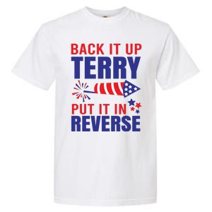 Back It Up Terry Put It In Reverse Funny 4th Of July America Independence Day Garment-Dyed Heavyweight T-Shirt