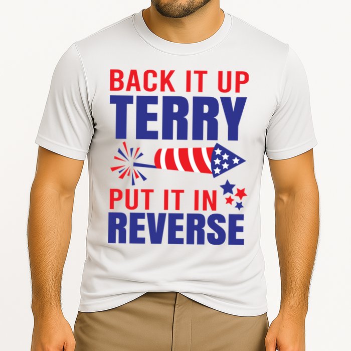 Back It Up Terry Put It In Reverse Funny 4th Of July America Independence Day Performance Shirt