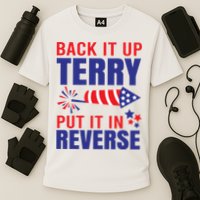 Back It Up Terry Put It In Reverse Funny 4th Of July America Independence Day Performance Shirt