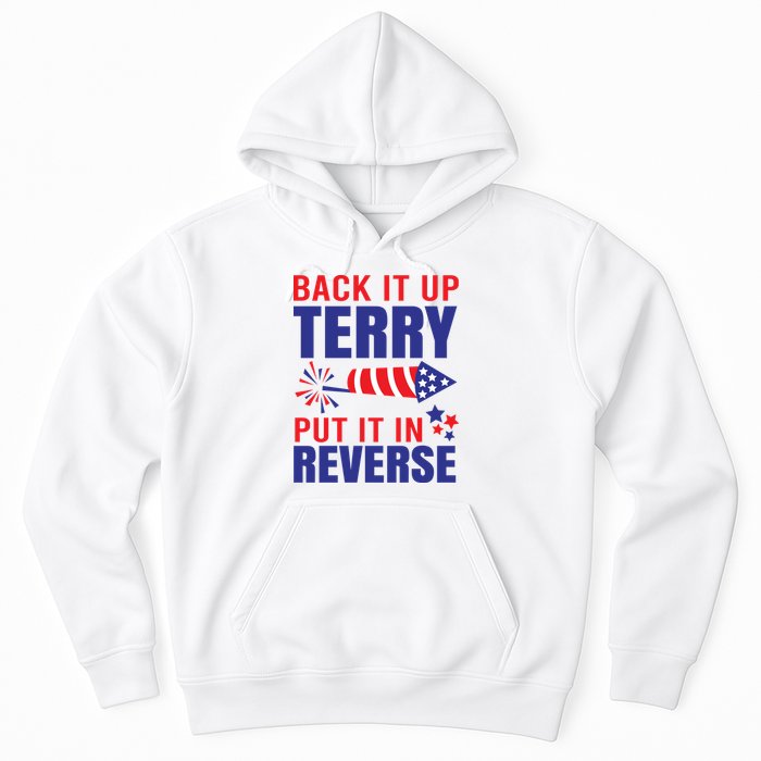 Back It Up Terry Put It In Reverse Funny 4th Of July America Independence Day Hoodie