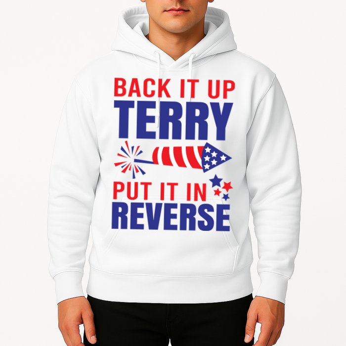 Back It Up Terry Put It In Reverse Funny 4th Of July America Independence Day Hoodie