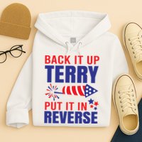 Back It Up Terry Put It In Reverse Funny 4th Of July America Independence Day Hoodie