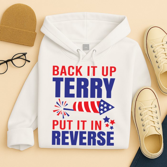 Back It Up Terry Put It In Reverse Funny 4th Of July America Independence Day Hoodie