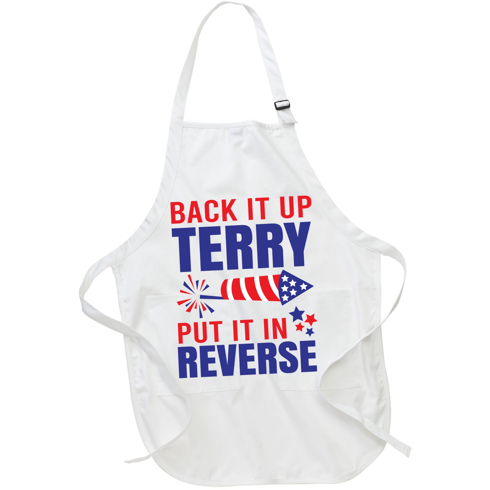 Back It Up Terry Put It In Reverse Funny 4th Of July America Independence Day Apron