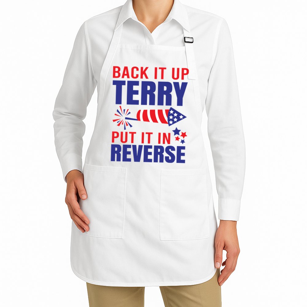 Back It Up Terry Put It In Reverse Funny 4th Of July America Independence Day Apron