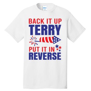 Back It Up Terry Put It In Reverse Funny 4th Of July America Independence Day Tall T-Shirt