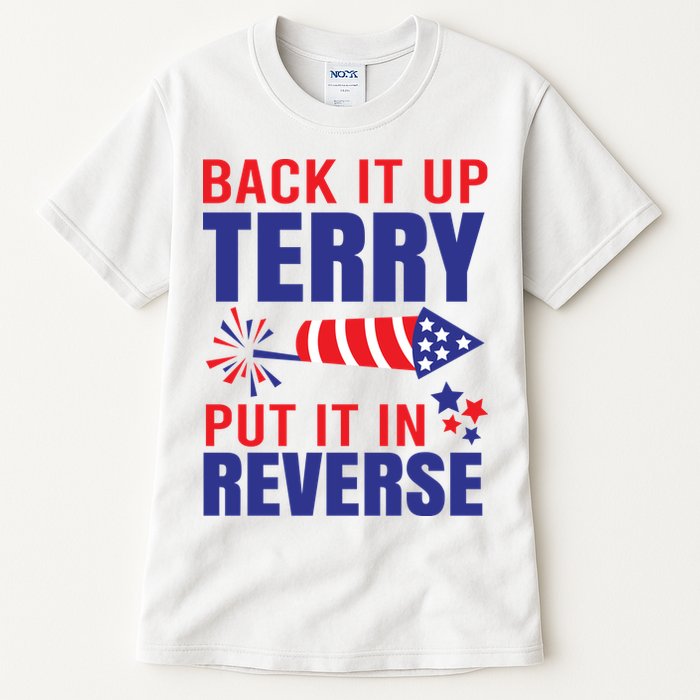 Back It Up Terry Put It In Reverse Funny 4th Of July America Independence Day Tall T-Shirt
