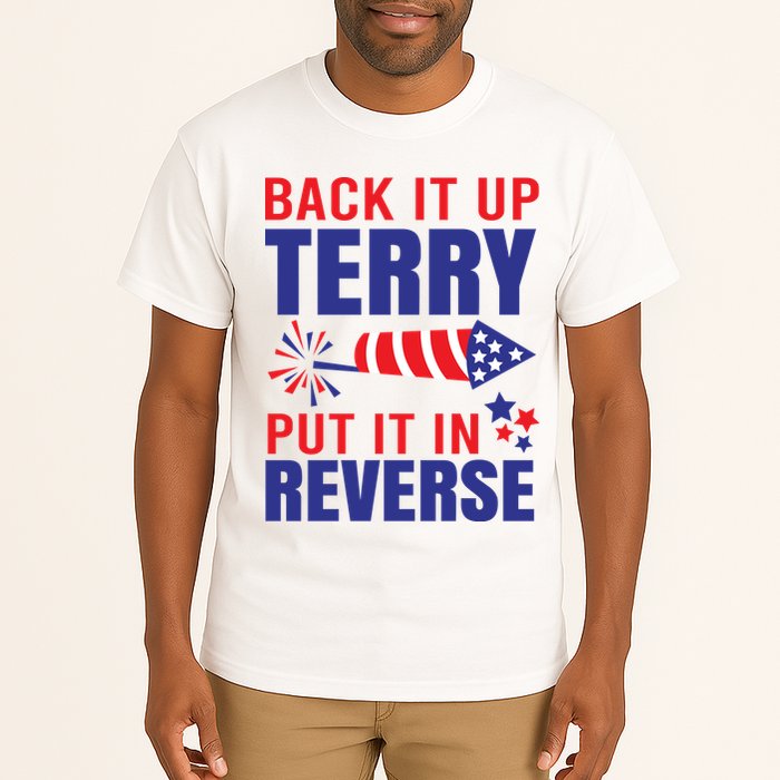 Back It Up Terry Put It In Reverse Funny 4th Of July America Independence Day Tall T-Shirt