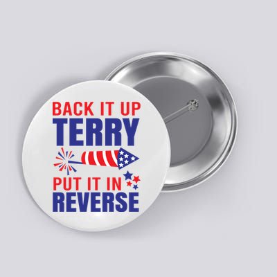 Back It Up Terry Put It In Reverse Funny 4th Of July America Independence Day Button