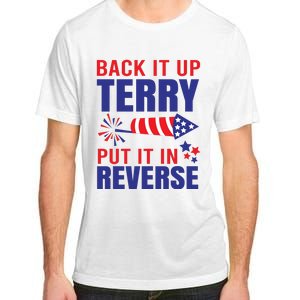 Back It Up Terry Put It In Reverse Funny 4th Of July America Independence Day Adult ChromaSoft Performance T-Shirt