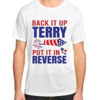 Back It Up Terry Put It In Reverse Funny 4th Of July America Independence Day Adult ChromaSoft Performance T-Shirt