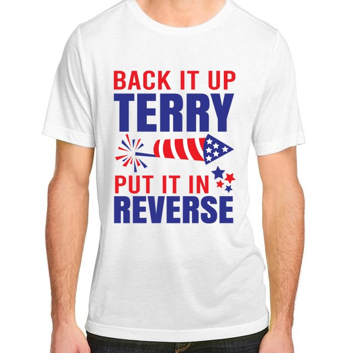 Back It Up Terry Put It In Reverse Funny 4th Of July America Independence Day Adult ChromaSoft Performance T-Shirt