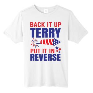 Back It Up Terry Put It In Reverse Funny 4th Of July America Independence Day Tall Fusion ChromaSoft Performance T-Shirt