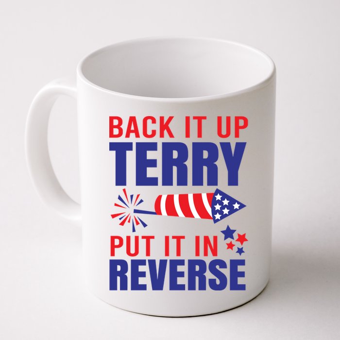 Back It Up Terry Put It In Reverse Funny 4th Of July America Independence Day Mug