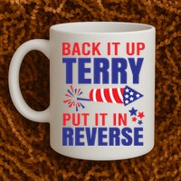 Back It Up Terry Put It In Reverse Funny 4th Of July America Independence Day Mug