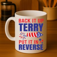 Back It Up Terry Put It In Reverse Funny 4th Of July America Independence Day Mug