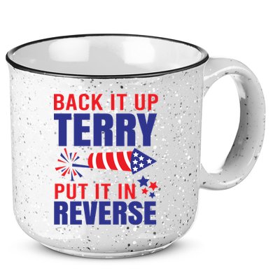 Back It Up Terry Put It In Reverse Funny 4th Of July America Independence Day 15oz Campfire Ceramic Mug
