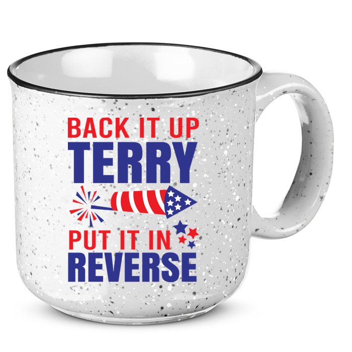 Back It Up Terry Put It In Reverse Funny 4th Of July America Independence Day 15oz Campfire Ceramic Mug