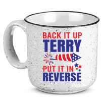Back It Up Terry Put It In Reverse Funny 4th Of July America Independence Day 15oz Campfire Ceramic Mug