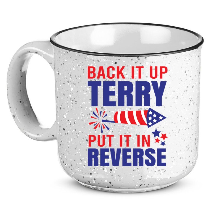 Back It Up Terry Put It In Reverse Funny 4th Of July America Independence Day 15oz Campfire Ceramic Mug