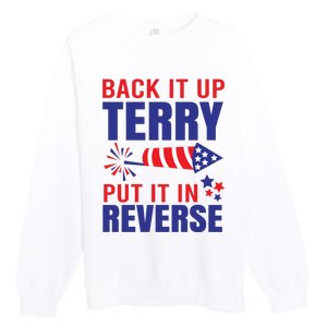 Back It Up Terry Put It In Reverse Funny 4th Of July America Independence Day Premium Crewneck Sweatshirt