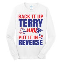 Back It Up Terry Put It In Reverse Funny 4th Of July America Independence Day Tall Long Sleeve T-Shirt