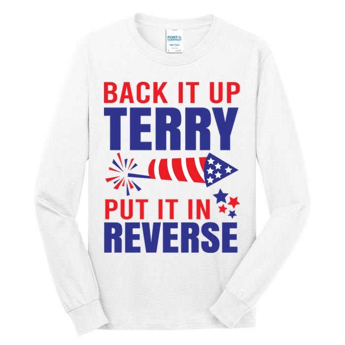 Back It Up Terry Put It In Reverse Funny 4th Of July America Independence Day Tall Long Sleeve T-Shirt